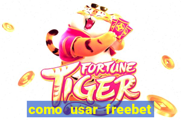 como usar freebet vai de bet